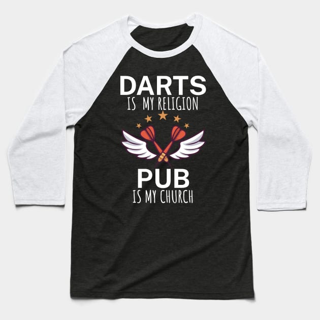 Darts is my religion pub is my church Baseball T-Shirt by maxcode